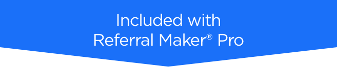 Included with Referral Maker PRO