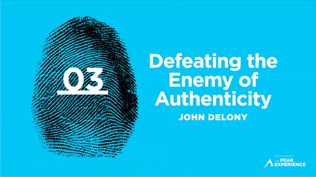 Session 3: Defeating the Enemy of Authenticity - John Delony - The Peak Experience 2025