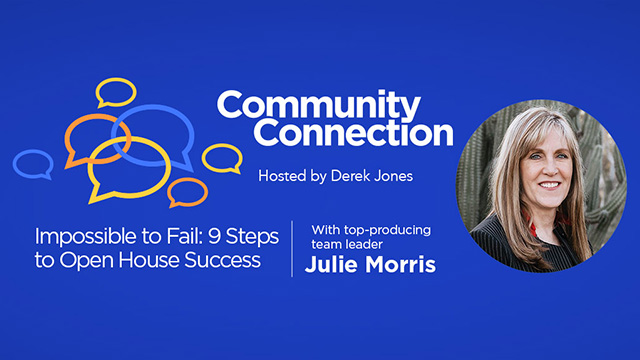 Community Connection, Hosted by Derek Jones | Impossible to Fail: 9 Steps to Open House Success | With top-producing team leader Julie Morris | Webinar Replay - December 2025