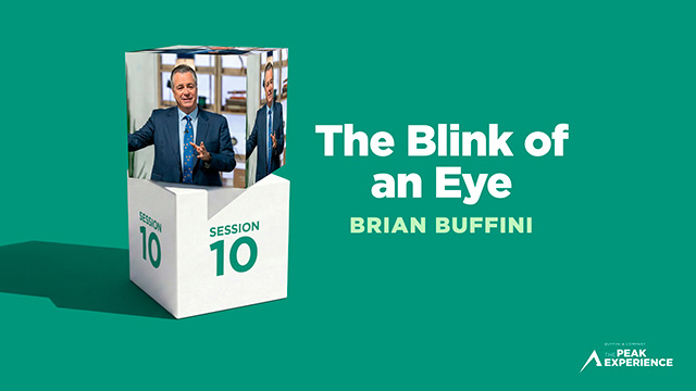 Session 10: The Blink of an Eye - Brian Buffini - The Peak Experience 2026