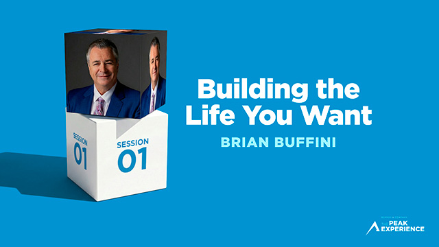 Session 1: Building the Life You Want - Brian Buffini - The Peak Experience 2026