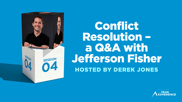 Session 4: Conflict Resolution - a Q&A with Jefferson Fisher - Hosted by Derek Jones - The Peak Experience 2026