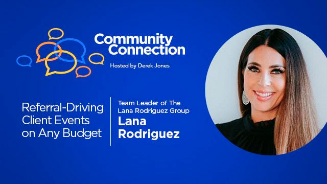 Community Connection - Hosted by Derek Jones | Referral-Driving Client Events on Any Budget | with Team Leader of Lana Rodriguez Group, Lana Rodriguez | Buffini & Company
