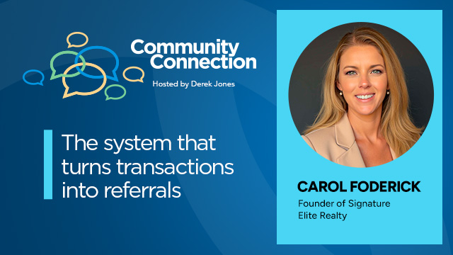 Community Connection - Hosted by Derek Jones | The system that turns transactions into referrals | with Carol Foderick, Founder of Signature Elite Realty | Buffini & Company